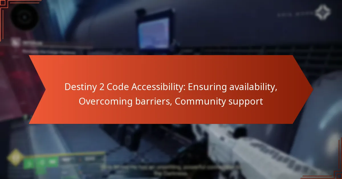 Destiny 2 Code Accessibility: Ensuring availability, Overcoming barriers, Community support