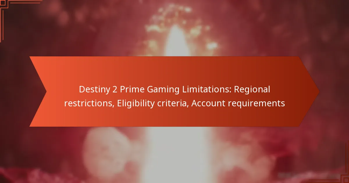 Destiny 2 Prime Gaming Limitations: Regional restrictions, Eligibility criteria, Account requirements