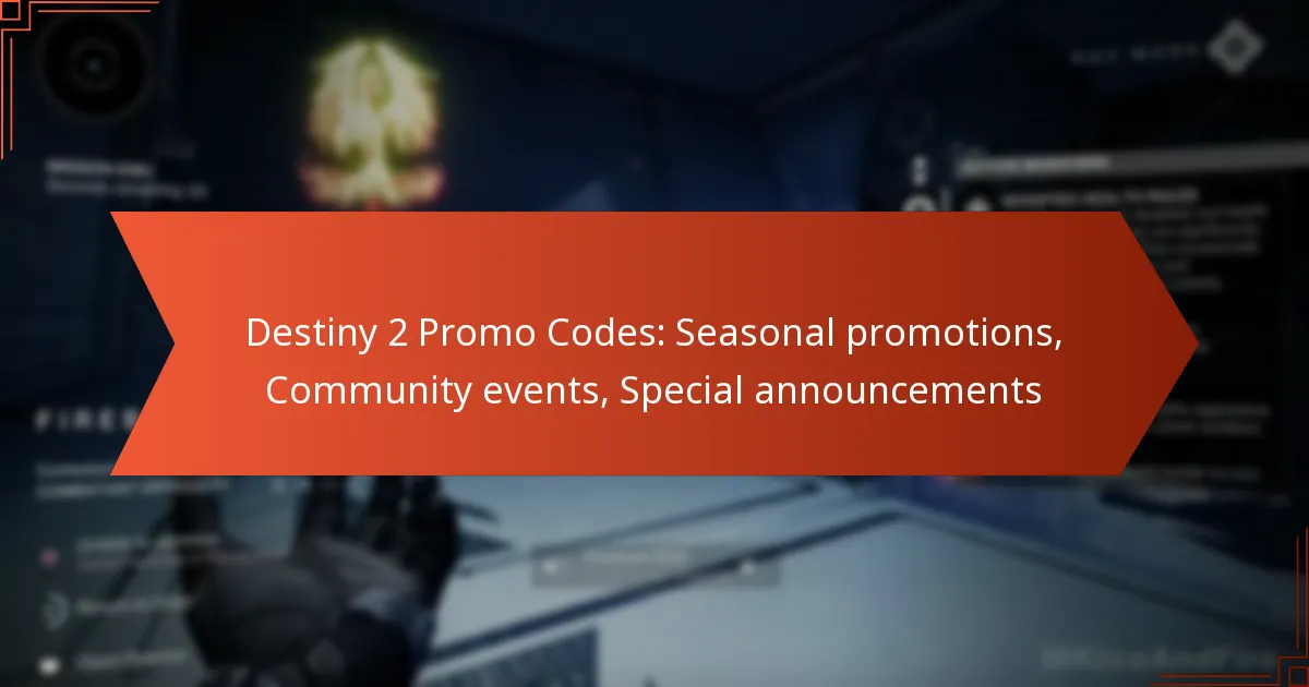 Destiny 2 Promo Codes: Seasonal promotions, Community events, Special announcements