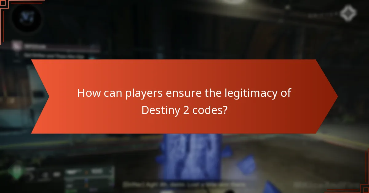 How can players ensure the legitimacy of Destiny 2 codes?