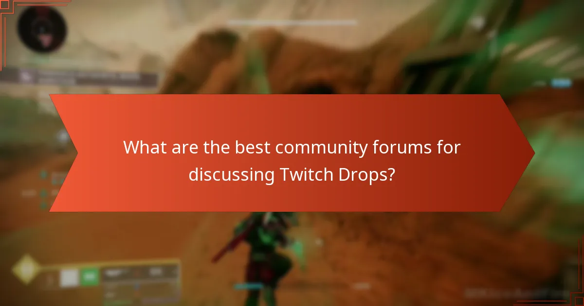 What are the best community forums for discussing Twitch Drops?