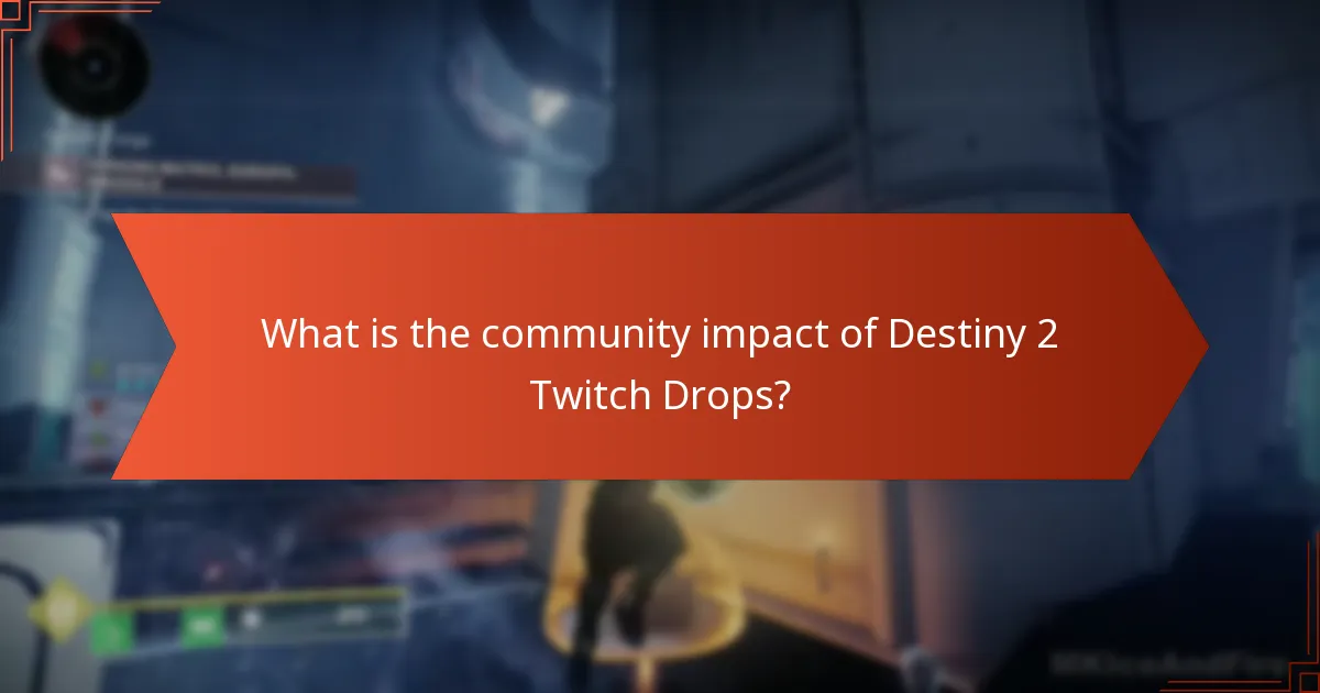 What is the community impact of Destiny 2 Twitch Drops?